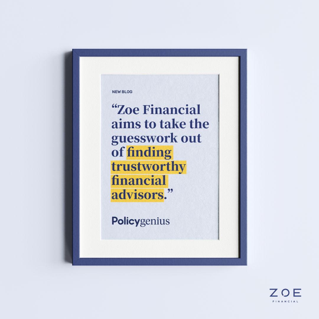 Zoe Press | Policy Genius Zoe Financial review: A free advisor matching service