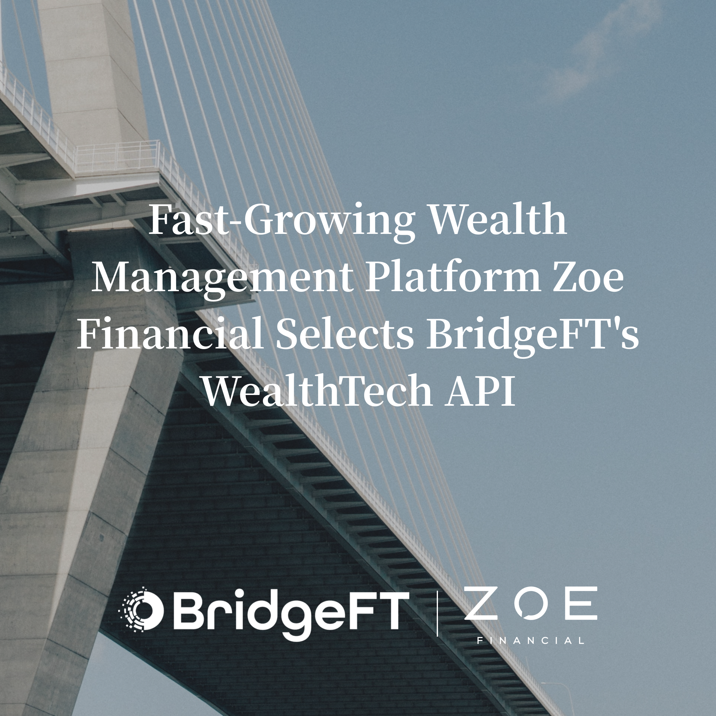 BridgeFT + Zoe Financial