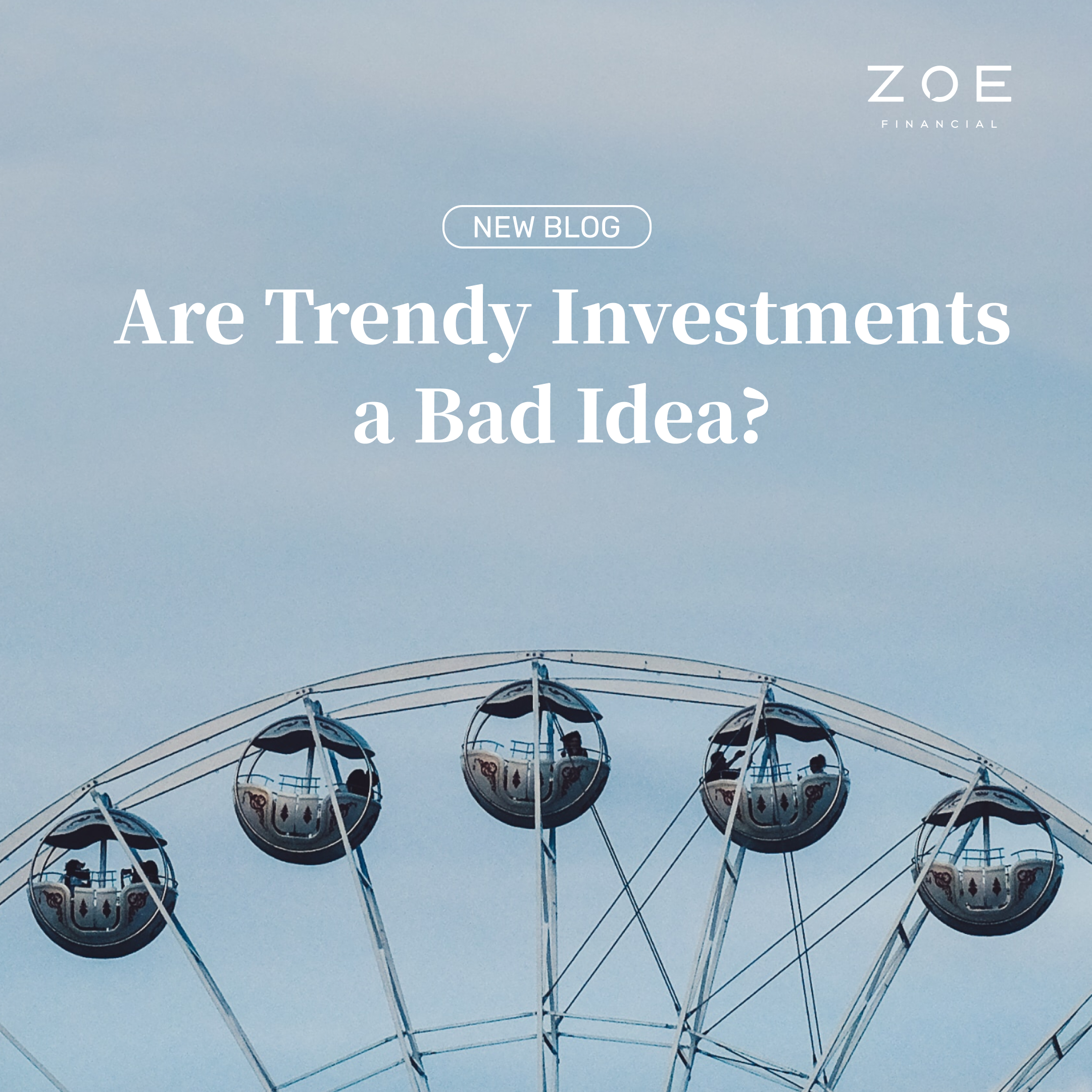 Trendy Investments | Zoe Financial