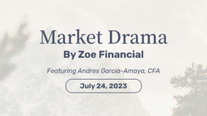 Market Drama July 24 | Zoe Financial